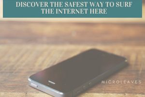Discover The Safest Way To Surf The Internet Here
