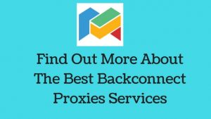 Find Out More About The Best Backconnect Proxies Services