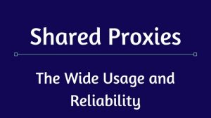 Shared Proxies: The Wide Usage and Reliability
