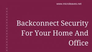 Backconnect Security For Your Home And Office