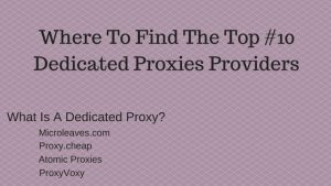 Where To Find The Top Ten Dedicated Proxies Providers