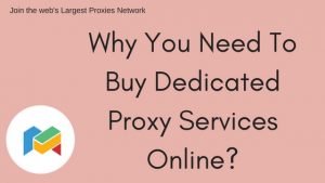 Why You Need To Buy Dedicated Proxy Services Online?