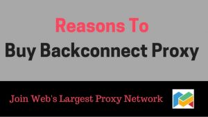 Reasons To Buy Backconnect Proxy