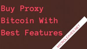 Buy Proxy Bitcoin With Best Features