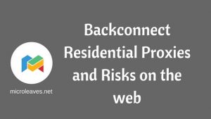 Backconnect Residential Proxies and Risks on the web