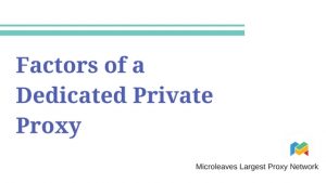 Factors of a Dedicated Private Proxy